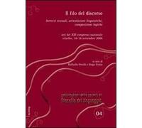 Il filo del discorso. Intrecci testuali, articolazioni linguistiche, composizioni logiche. Atti del 13° Congresso nazionale (Viterbo, 14-16 settembre 2006)