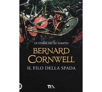 Il filo della spada. Le storie dei re sassoni