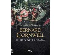 Il filo della spada. Le storie dei re sassoni