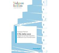 Il filo della voce. Indagini sul pensiero linguistico di Manzoni e sui Promessi sposi