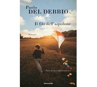 Il filo dell'aquilone. Vita di Astorre Cantacci - Del Debbio Paolo