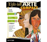 Il filo dell'arte compact. Storia dell'arte e comunicazione visiva. Vol. unico. Per la Scuola media. Con ebook. Con espansione online