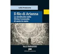 Il Filo di Arianna. Le similitudini della Divina Commedia di canto in canto. Vol. 3: Paradiso