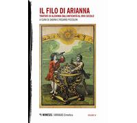 Il filo di Arianna. Trattati di alchimia dall'antichità al XVIII secolo. Nuova ediz.. Vol. 4