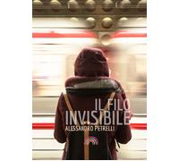 Il filo invisibile - Petrelli Alessandro