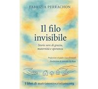 Il filo invisibile: Storie vere di grazia, maternità e speranza