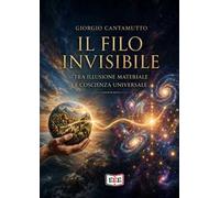 Il filo invisibile. Tra illusione materiale e coscienza universale