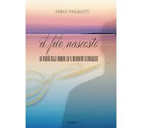 Il filo nascosto. La verità negli uomini ed il Medioevo tecnologico