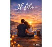 Il filo: Quando eravamo noi