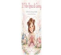 Il filo rosa di Ginny: Un libro da colorare per bambine che vivono tra due case - Storie, disegni e attività per trasformare la nostalgia in magia