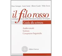 Il filo rosso. Antologia e storia della letteratura italiana ed europea. Per le Scuole superiori. Con espansione online. Duecento e Trecento-Quattrocento e Cinquecento-Guida alla scrittura (Vol. 1)
