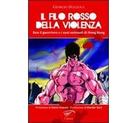 Il filo rosso della violenza. Ken il guerriero e i suoi antenati di Hong Kong