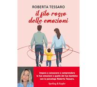 Il filo rosso delle emozioni. Comprendere e abbracciare ciò che genitori e figli sentono