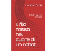 Il filo rosso nel cuore di un robot: Collaborazione chat gpt