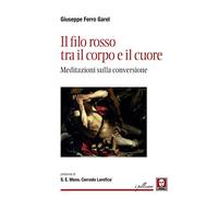 Il filo rosso tra il corpo e il cuore. Meditazioni sulla conversione
