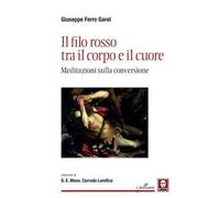 Il filo rosso tra il corpo e il cuore. Meditazioni sulla conversione