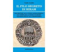 Il filo segreto di Hiram. Dai misteri alla gnosi alessandrina, dai templari ai fedeli d'amore, dai rosacroce alla massoneria
