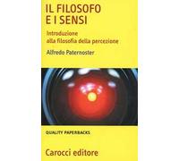 Il filosofo e i sensi. Introduzione alla filosofia della percezione