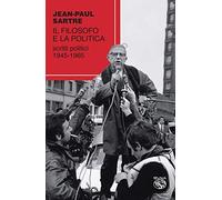 Il filosofo e la politica. Scritti politici 1945-1965