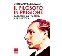 Il filosofo in prigione. Documenti sul processo a Julius Evola