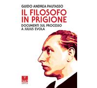 Il filosofo in prigione. Documenti sul processo a Julius Evola