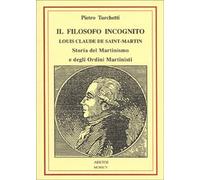 Libri Pietro Turchetti - Il Filosofo Incognito. Louis Claude De Saint Martin. St