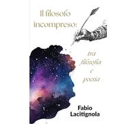 Il filosofo incompreso: tra filosofia e poesia