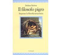 Il filosofo pigro. Imparare la filosofia senza fatica