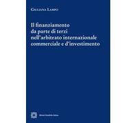 Il finanziamento da parte di terzi nell'arbitrato internazionale commerciale e d'investimento