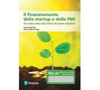 Il finanziamento delle startup e delle PMI. Un antico tema alla ricerca di nuove soluzioni. Ediz. MyLab. Con Contenuto digitale per accesso online
