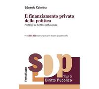 Il finanziamento privato della politica. Problemi di diritto costituzionale