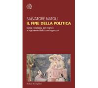 Il fine della politica. Dalla «teologia del regno» al «governo della conti...