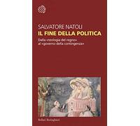 Il fine della politica. Dalla «teologia del regno» al «governo della contingenza»