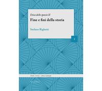 Il fine e fini della storia. Etica dello spazio - [Mucchi Editore]