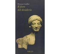 Il fiore del desiderio. Afrodite e il suo corteggio fra mito e letteratura