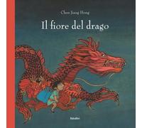 IL FIORE DEL DRAGO. EDIZ. A COLORI - CHEN JIANG HONG - Babalibri