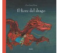 Il fiore del drago. Ediz. a colori