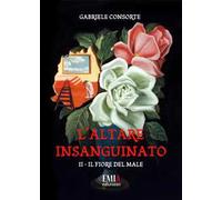 Il fiore del male. L'altare insanguinato. Vol. 2