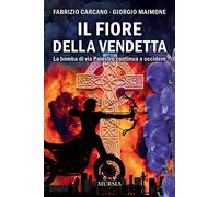 Il fiore della vendetta. La bomba di via Palestro continua ad uccidere - C...