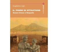 Il fiore di Stratone. Amore greco a Neapolis