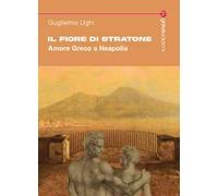 Il fiore di Stratone. Amore greco a Neapolis