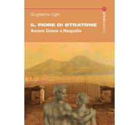 Il fiore di Stratone. Amore greco a Neapolis - 2025 - Graus Edizi