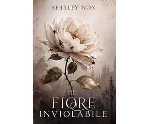 IL FIORE INVIOLABILE: Nuova Edizione