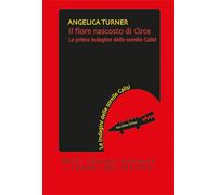 Il fiore nascosto di Circe. La prima indagine delle sorelle Calisi - Turne...
