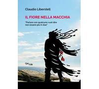 Il fiore nella macchia. «Parlarne con qualcuno vuol dire non essere più in due»