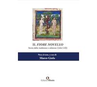 Il Fiore novello. Storia della tradizione ed edizione. Vol. 1: Libri I-III.