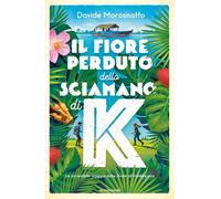 Il fiore perduto dello sciamano di K -Davide Morosinotto