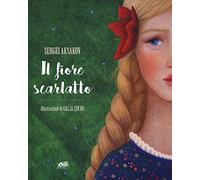 Il fiore scarlatto. Ediz. a colori