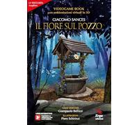 Il fiore sul pozzo. Videogame book. Ediz. ampliata