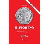 Il Fiorino. Firenze ogni giorno. I' Fiorentino. Libro-agenda 2025